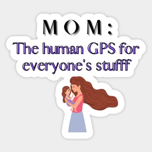 mom GPS for everyone stuff Sticker